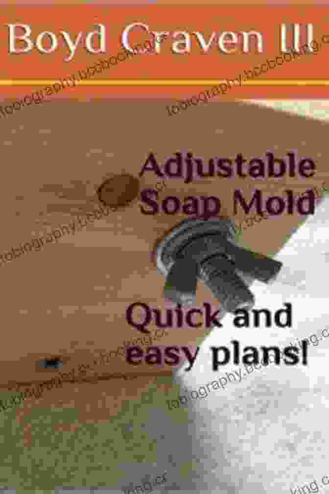 Adjustable Soap Mold Plans Book Cover Adjustable Soap Mold Plans Boyd Craven III