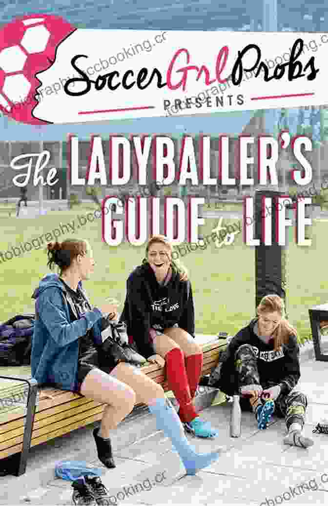 Alex Morgan, Author Of The Ladyballer Guide To Life SoccerGrlProbs Presents: The Ladyballer S Guide To Life
