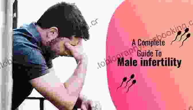 An Ultimate Guide On Understanding Male Infertility With Bonus Guides On Enhancing Male Fertility: An Ultimate Guide On Understanding Male Infertility With Bonus Guides On Nutrition And Lifestyle Modification To Boost Fertility For Men Trying To Conceive