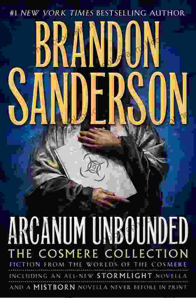 Arcanum Unbounded Book Cover, Featuring A Vibrant Collage Of Illustrations From The Cosmere Worlds. Arcanum Unbounded: The Cosmere Collection