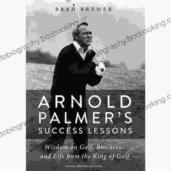 Arnold Palmer Success Lessons Book Cover Arnold Palmer S Success Lessons: Wisdom On Golf Business And Life From The King Of Golf