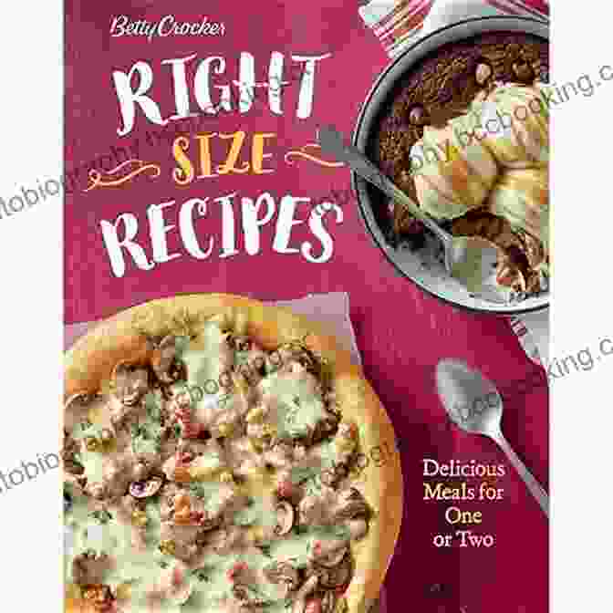 Betty Crocker Right Size Recipes Cookbook Betty Crocker Right Size Recipes: Delicious Meals For One Or Two (Betty Crocker Cooking)