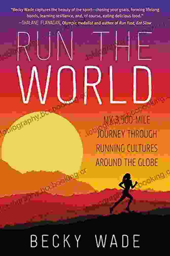 Book Cover: My 500 Mile Journey Through Running Cultures Around The Globe Run The World: My 3 500 Mile Journey Through Running Cultures Around The Globe