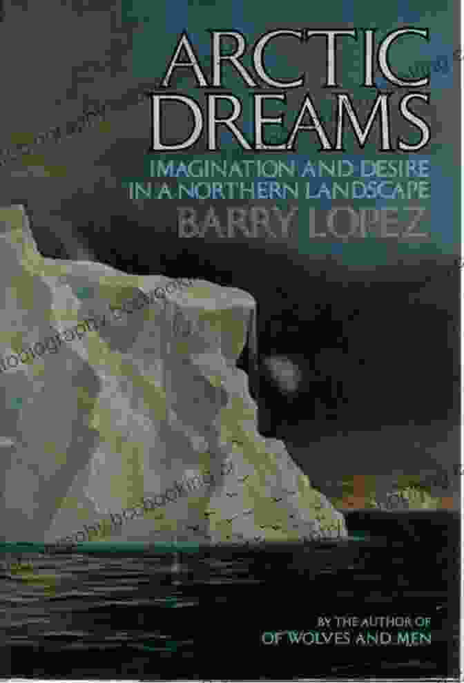 Book Cover Of Arctic Dreams By Barry Lopez Arctic Dreams Barry H Lopez