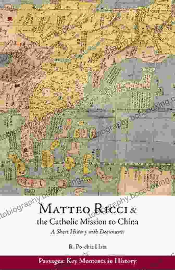 Book Cover Of Matteo Ricci And The Catholic Mission To China 1583 1610 Matteo Ricci And The Catholic Mission To China 1583 1610: A Short History With Documents (Passages: Key Moments In History)