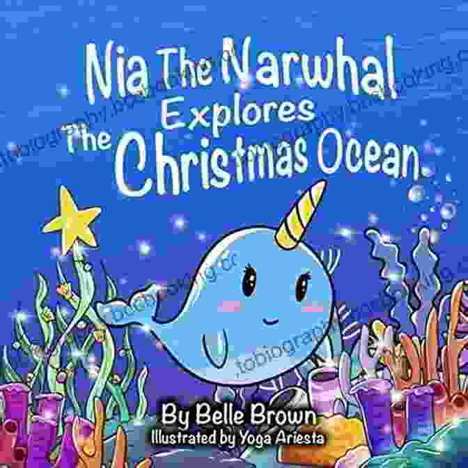 Book Cover Of Nia The Narwhal Explores The Christmas Ocean Nia The Narwhal Explores The Christmas Ocean (Sight Words Storybooks 3)