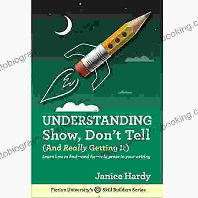 Book Cover Of 'Show Me, Don't Tell Me' By Janice Hardy Show Me Don T Tell Me: Visualizing Communication Strategy