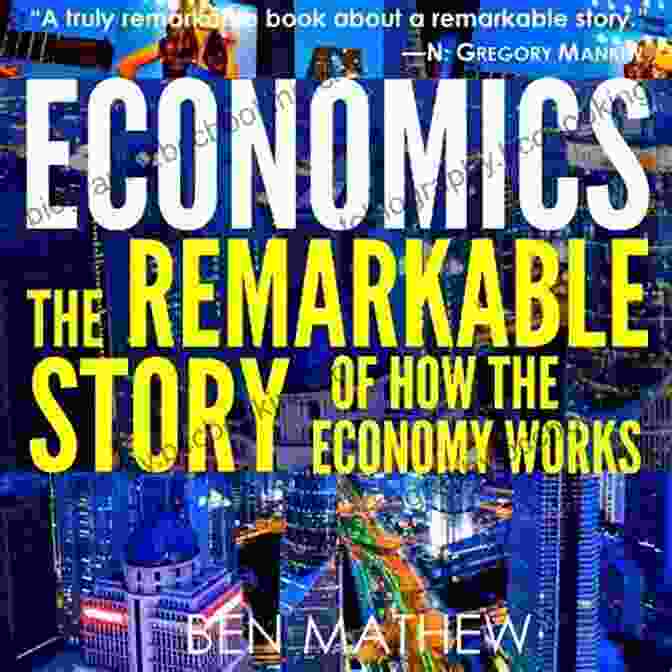 Book Cover Of 'The Remarkable Story Of How The Economy Works' Economics: The Remarkable Story Of How The Economy Works