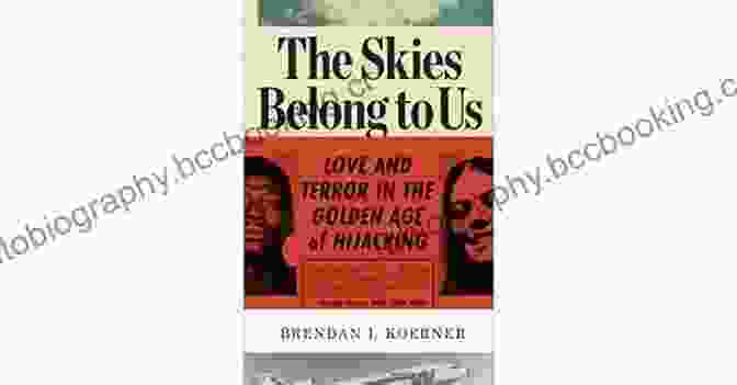 Book Cover Of 'The Skies Belong To Us' With Airplanes Flying Over A Mountain Range The Skies Belong To Us: Love And Terror In The Golden Age Of Hijacking (ALA Notable For Adults)