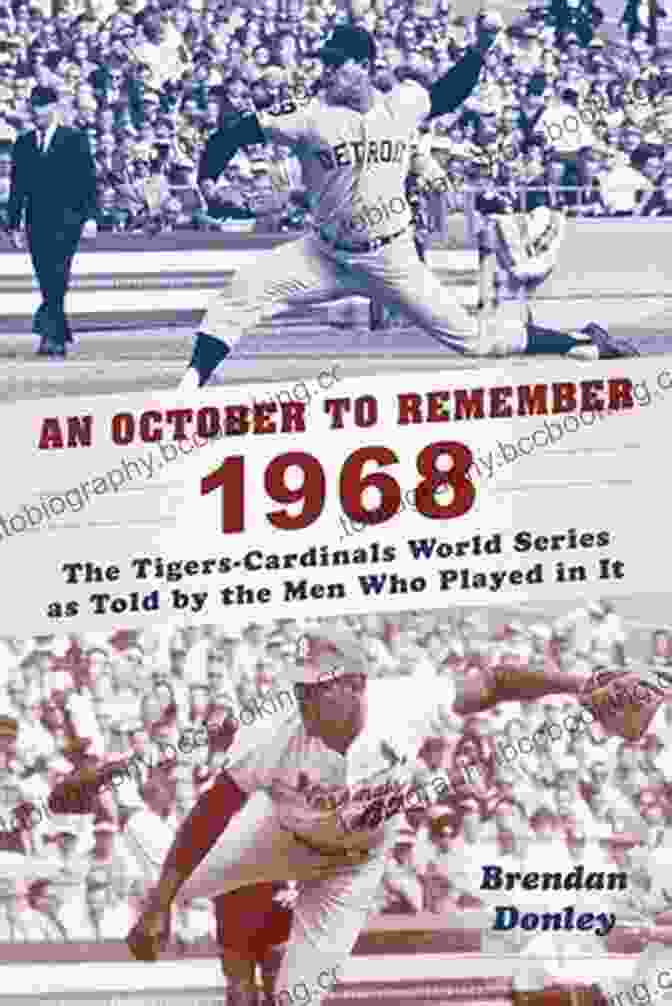 Book Cover Of 'The Tigers Cardinals World' An October To Remember 1968: The Tigers Cardinals World As Told By The Men Who Played In It