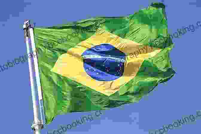 Brazilian Flag Waving In The Wind, Symbolizing The Vibrant Spirit Of The Country Becoming Brazilian: How To Work Live And Love Like A Brazilian