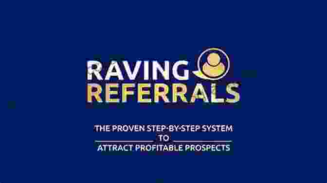 Content Marketing Illustration Raving Referrals: The Proven Step By Step System To Attract Profitable Prospects