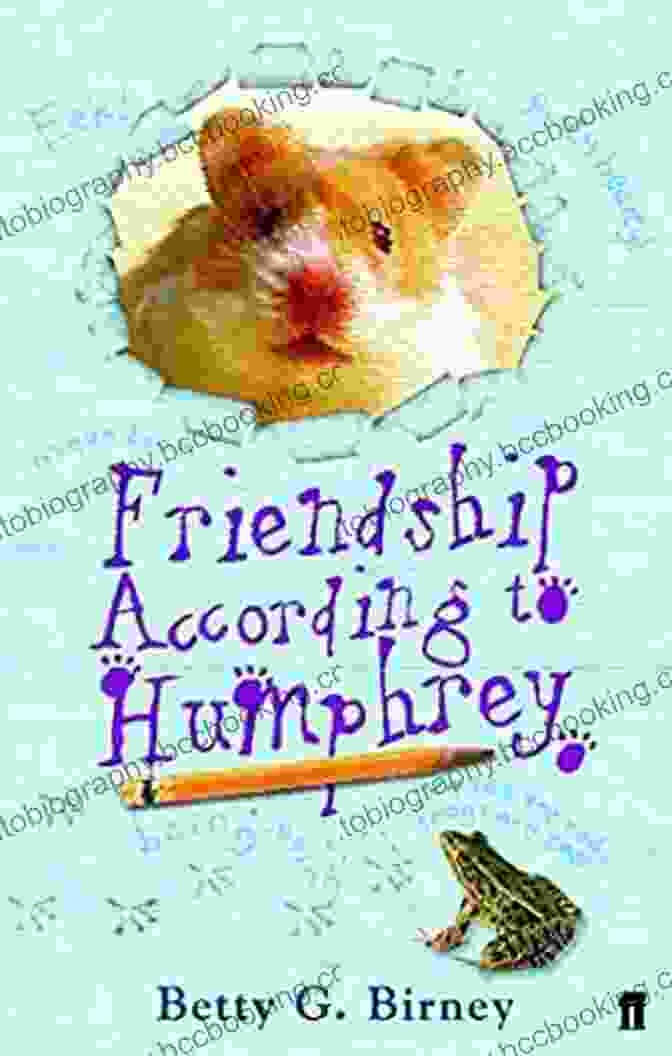 Cover Of Friendship According To Humphrey With A Hamster On It And A Quote Surrounding Friendship According To Humphrey Betty G Birney