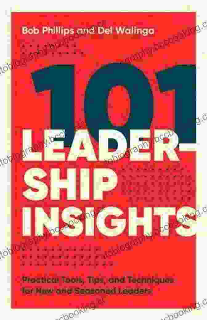 Cover Of Practical Tools, Tips, And Techniques For New And Seasoned Leaders 101 Leadership Insights: Practical Tools Tips And Techniques For New And Seasoned Leaders