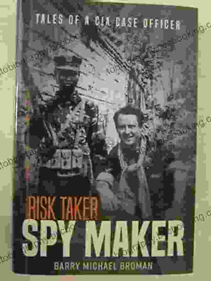 Cover Of The Book 'Tales Of A CIA Case Officer' Risk Taker Spy Maker: Tales Of A CIA Case Officer