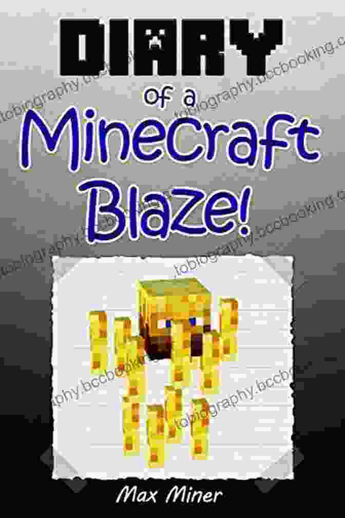 Diary Of Minecraft Blaze Book Cover Featuring A Menacing Blaze Against A Fiery Nether Backdrop Diary Of A Minecraft Blaze: An Unofficial Minecraft