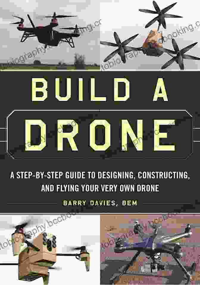 Drone In Flight Build A Drone: A Step By Step Guide To Designing Constructing And Flying Your Very Own Drone