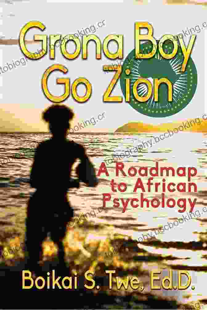 Grona Boy Go Zion Book Cover Grona Boy Go Zion: A Roadmap To African Psychology