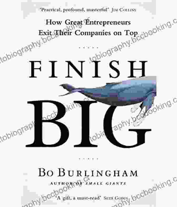 How Great Entrepreneurs Exit Their Companies On Top Finish Big: How Great Entrepreneurs Exit Their Companies On Top
