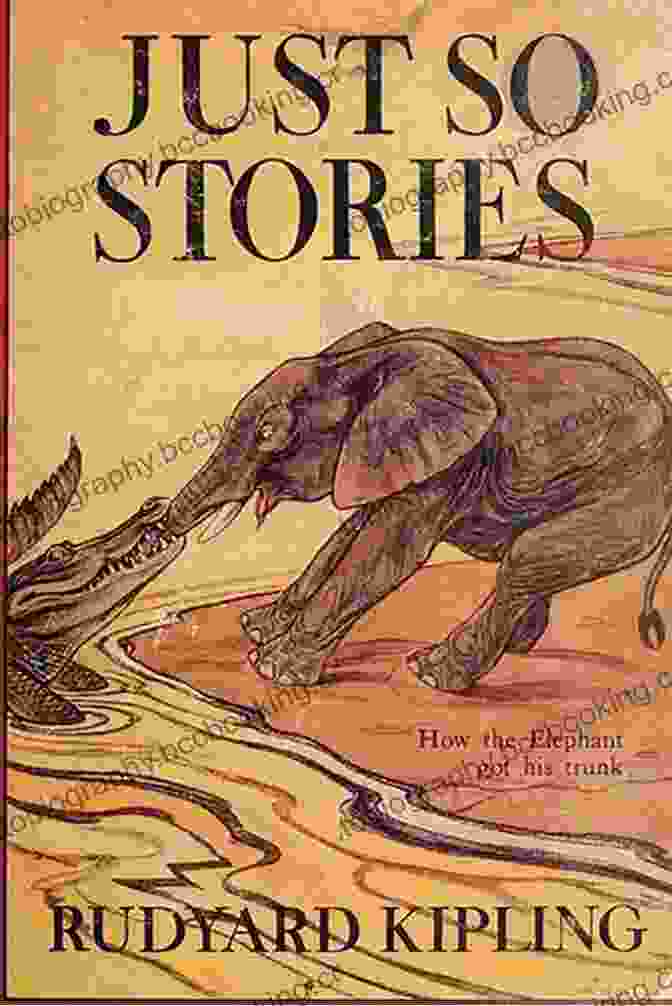 Just So Stories By Rudyard Kipling, Featuring Colorful Illustrations And Captivating Stories Just So Stories Bold Kids