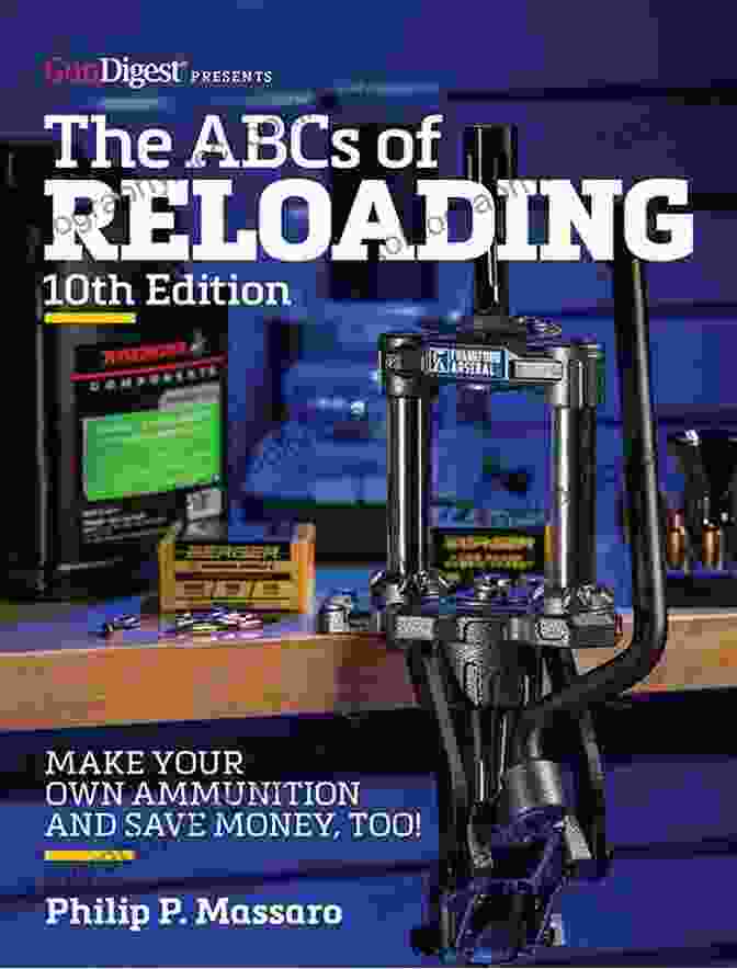 Knowledge And Skills The ABC S Of Reloading 10th Edition: The Definitive Guide For Novice To Expert