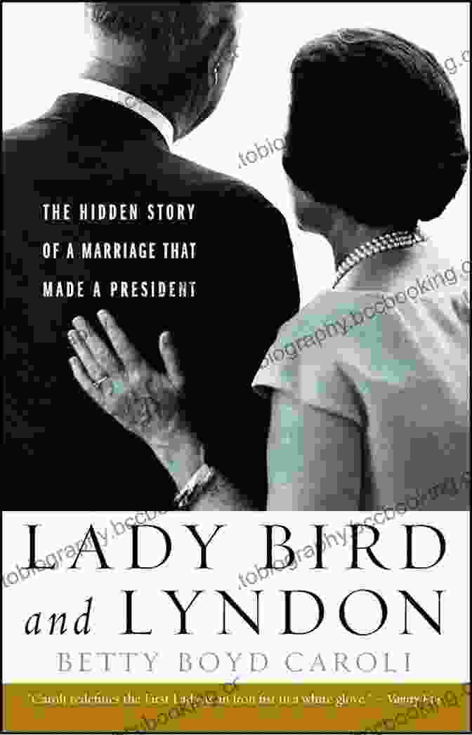 Lady Bird And Lyndon Book Cover Lady Bird And Lyndon: The Hidden Story Of A Marriage That Made A President
