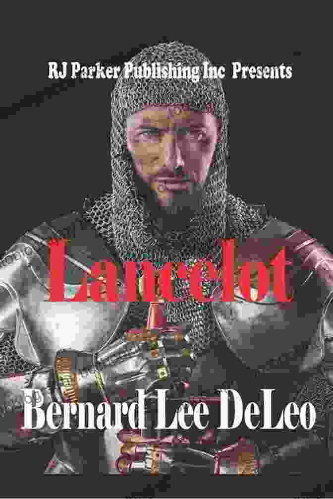 Lancelot Bernard Lee Deleo, A Captivating Novel That Delves Into The Complexities Of The Human Experience LANCELOT Bernard Lee DeLeo