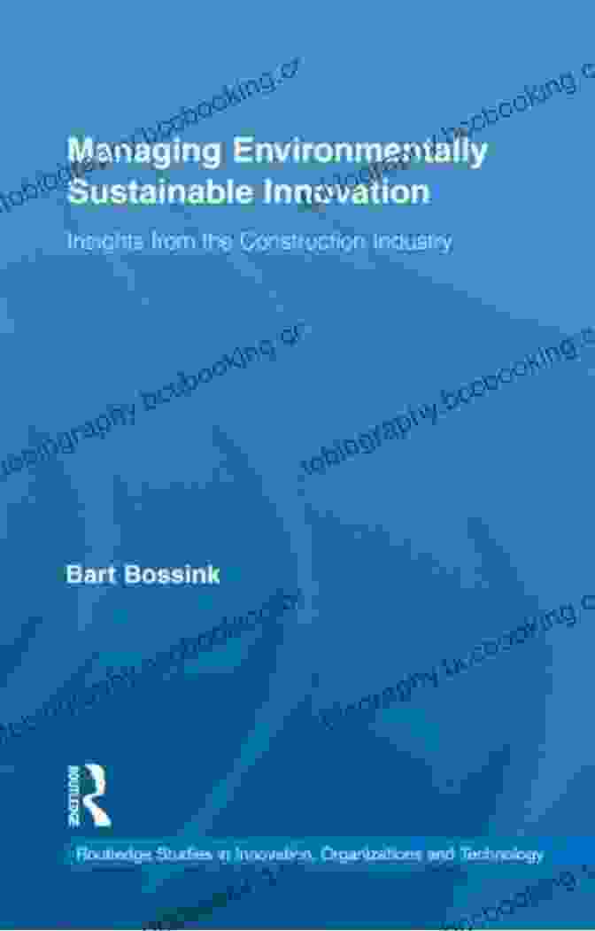 Managing Environmentally Sustainable Innovation Book Cover Managing Environmentally Sustainable Innovation: Insights From The Construction Industry (Routledge Studies In Innovation Organizations And Technology 20)