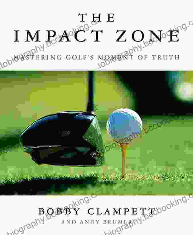 Mastering Golf Moment Of Truth Book Cover The Impact Zone: Mastering Golf S Moment Of Truth