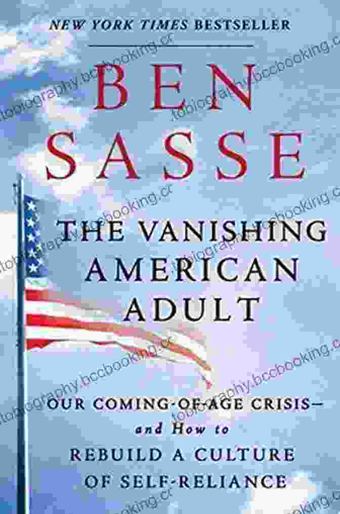 Our Coming Of Age Crisis And How To Rebuild Culture Of Self Reliance The Vanishing American Adult: Our Coming Of Age Crisis And How To Rebuild A Culture Of Self Reliance