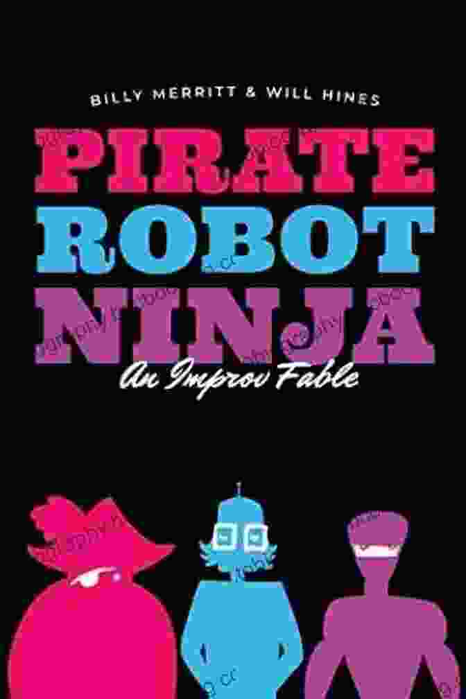 Pirate Robot Ninja An Improv Fable Book Cover Pirate Robot Ninja: An Improv Fable