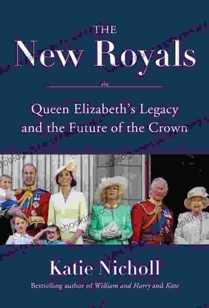 Queen Elizabeth Legacy And The Future Of The Crown Book Cover The New Royals: Queen Elizabeth S Legacy And The Future Of The Crown