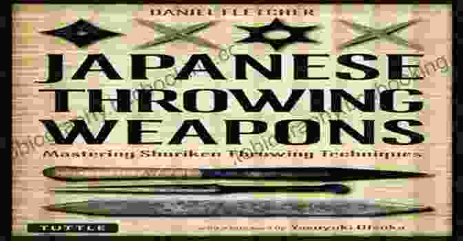 Shuriken Throwing Techniques Japanese Throwing Weapons: Mastering Shuriken Throwing Techniques (Downloadable Media Included)