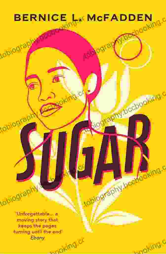 Sugar Novel By Bernice McFadden A Young Woman's Journey Of Self Discovery And Forbidden Love In The World Of Sugar Plantations Sugar: A Novel Bernice L McFadden