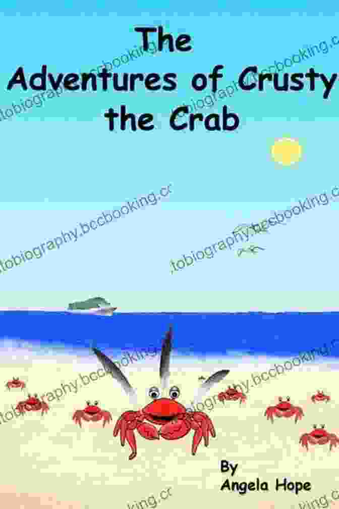 The Adventures Of Crusty The Crab Book Cover Featuring A Colorful Illustration Of Crusty And His Friends The Adventures Of Crusty The Crab