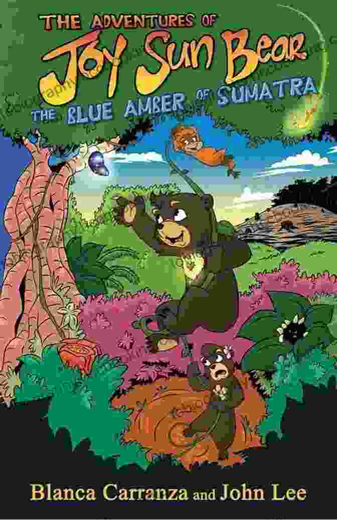 The Adventures Of Joy Sun Bear Book Cover, Featuring Joy The Sun Bear And Her Woodland Companion, Song Bird The Adventures Of Joy Sun Bear: The Blue Amber Of Sumatra