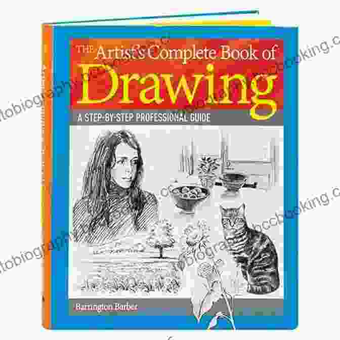 The Artist's Complete Guide To Drawing Projects, Step By Step The Artist S Complete Of Drawing Projects Step By Step