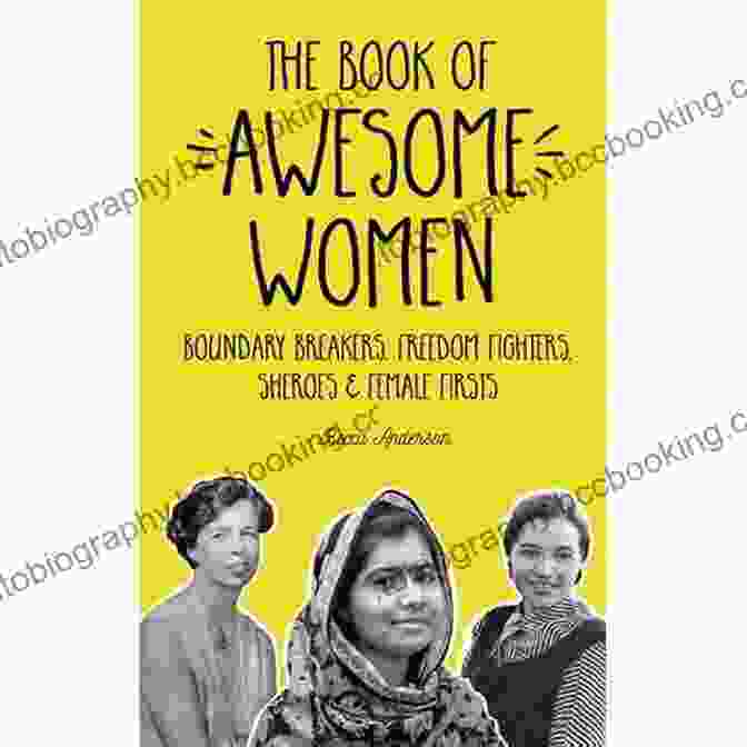 The Book Of Awesome Women Cover The Of Awesome Women: Boundary Breakers Freedom Fighters Sheroes And Female Firsts (Teenage Girl Gift Ages 13 17)
