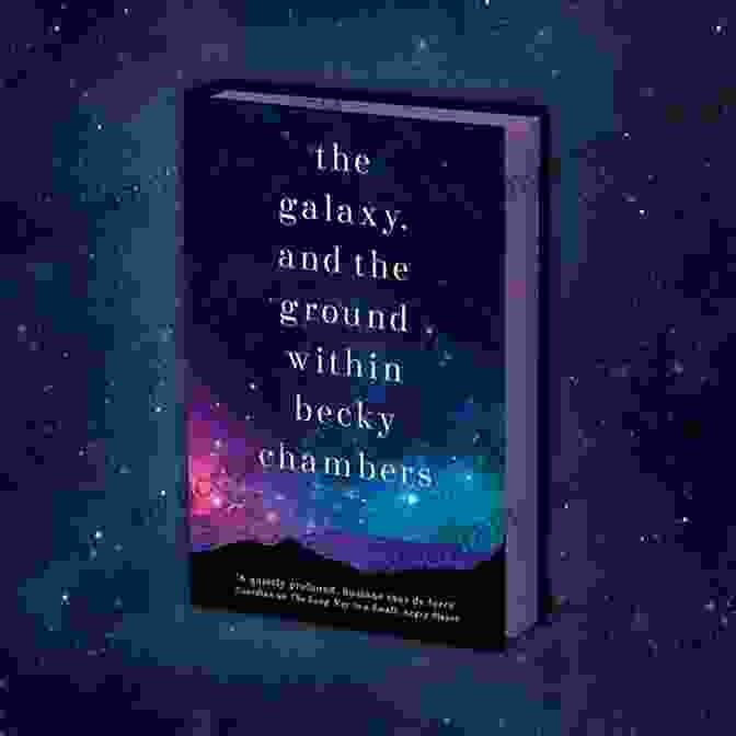 The Galaxy And The Ground Within Book Cover, Featuring A Starry Night Sky With A Woman Silhouetted In The Foreground. The Galaxy And The Ground Within: A Novel (Wayfarers 4)