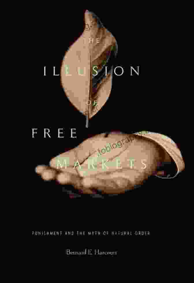 The Illusion Of Free Markets Book Cover The Illusion Of Free Markets: Punishment And The Myth Of Natural Free Download