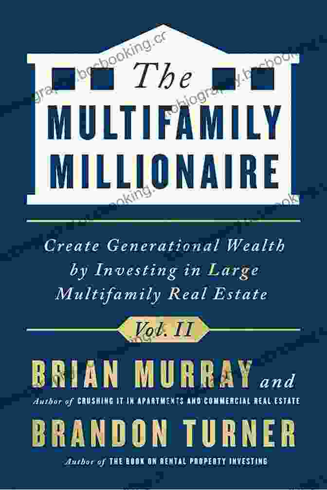 The Multifamily Millionaire Volume II Book Cover The Multifamily Millionaire Volume II: Create Generational Wealth By Investing In Large Multifamily Real Estate