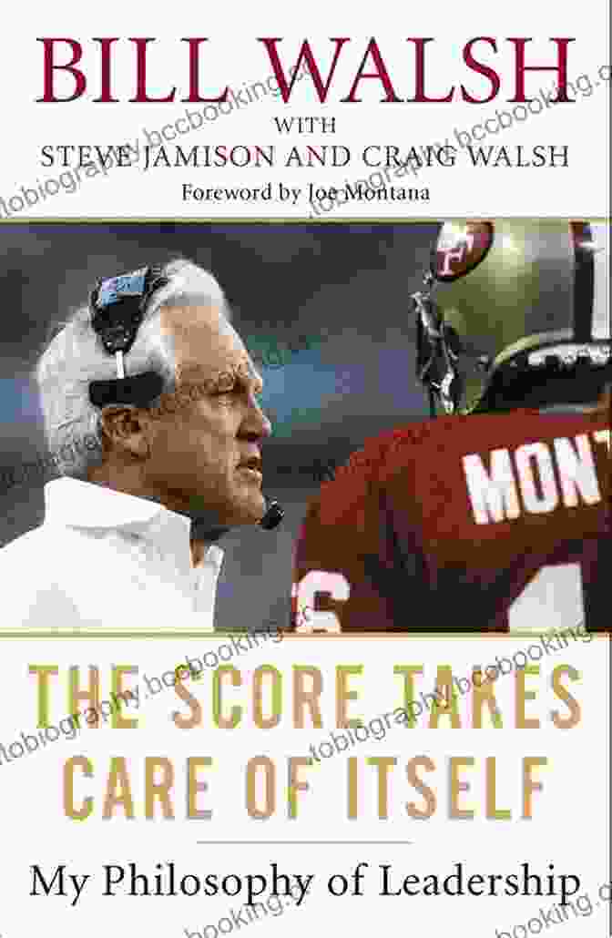 The Score Takes Care Of Itself Book By Bill Walsh The Score Takes Care Of Itself: My Philosophy Of Leadership