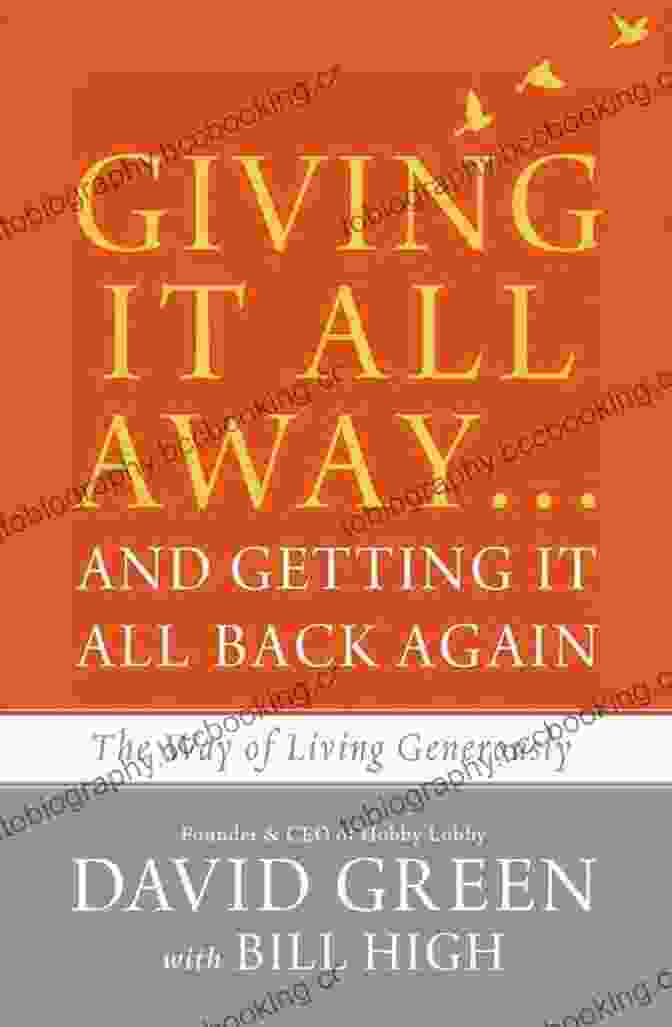 The Way Of Living Generously Book Cover Featuring A Vibrant Image Of Hands Reaching Out To Share Giving It All Away And Getting It All Back Again: The Way Of Living Generously
