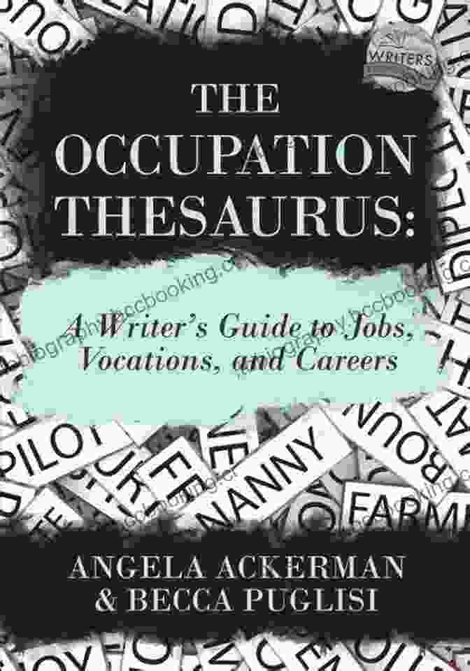 The Writer's Guide To Jobs, Vocations, And Careers: Writers Helping Writers The Occupation Thesaurus: A Writer S Guide To Jobs Vocations And Careers (Writers Helping Writers 7)