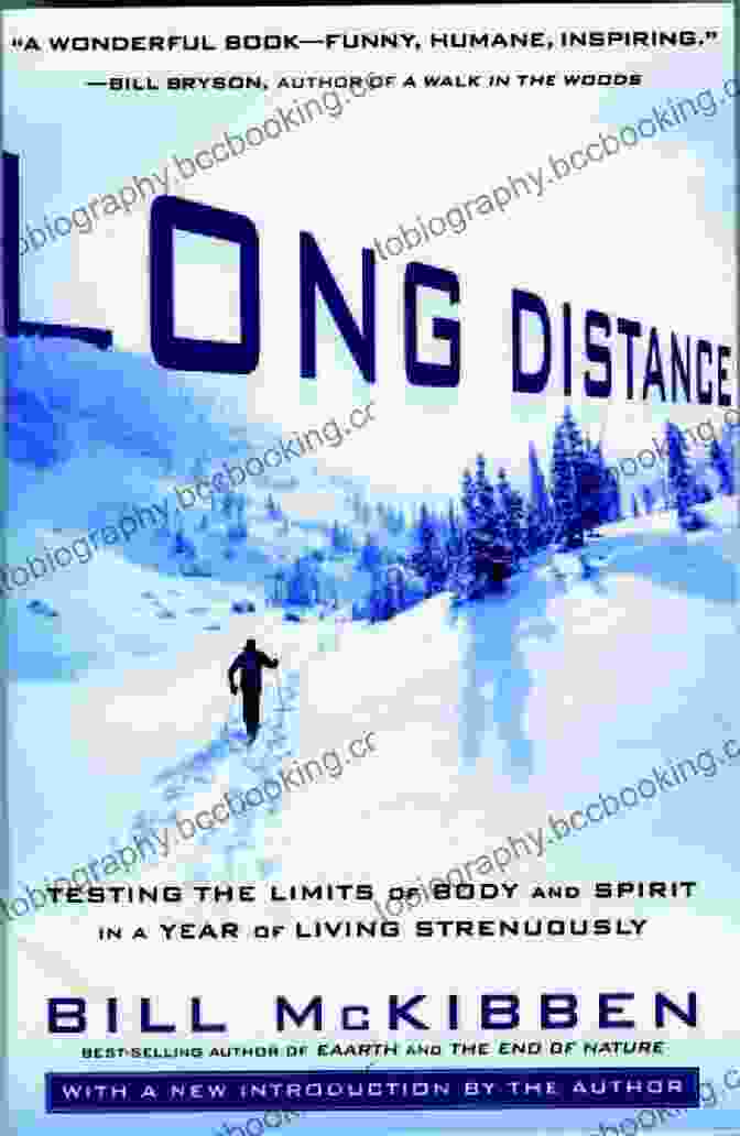 The Year Of Living Strenuously: Testing The Limits Of Body And Spirit Long Distance: Testing The Limits Of Body And Spirit In A Year Of Living Strenuously
