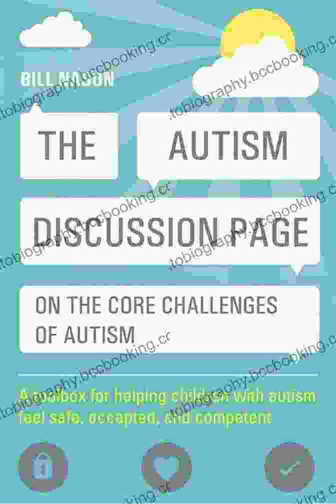 Toolbox For Helping Children With Autism Feel Safe Accepted And Competent The Autism Discussion Page On The Core Challenges Of Autism: A Toolbox For Helping Children With Autism Feel Safe Accepted And Competent