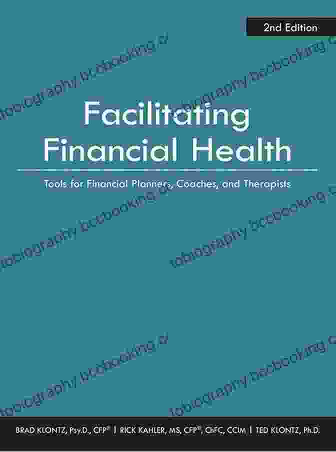 Tools For Financial Planners, Coaches, And Therapists, 2nd Edition Facilitating Financial Health: Tools For Financial Planners Coaches And Therapists 2nd Edition