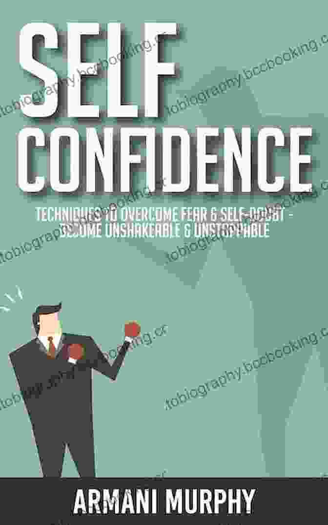Unshakable Self Confidence Book Cover Unshakable Self Confidence: A Clear Path To Confidence