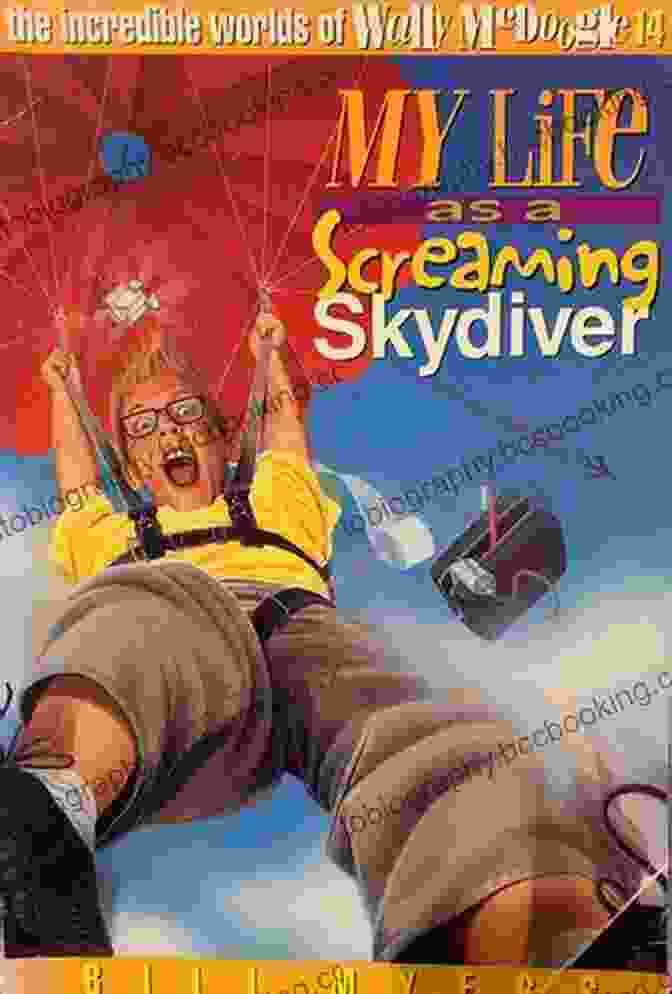 Wally McDoogle, The World's Most Famous Skydiver, In Action My Life As A Screaming Skydiver (The Incredible Worlds Of Wally McDoogle 14)