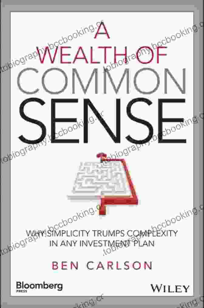 Wealth Of Common Sense Book Cover A Wealth Of Common Sense: Why Simplicity Trumps Complexity In Any Investment Plan (Bloomberg)